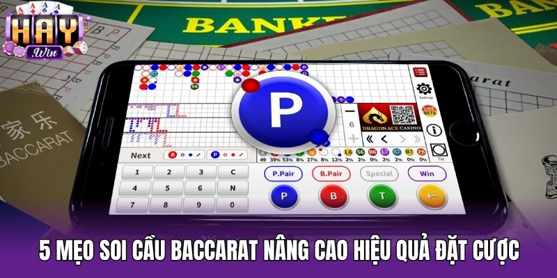 5 mẹo soi cầu baccarat nâng cao hiệu quả đặt cược