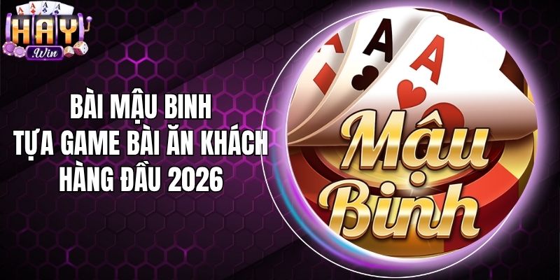 Bài Mậu Binh - Tựa Game Bài Ăn Khách Hàng Đầu 2026