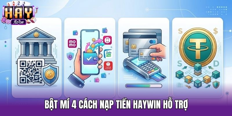 Bật mí 4 cách nạp tiền Haywin hỗ trợ