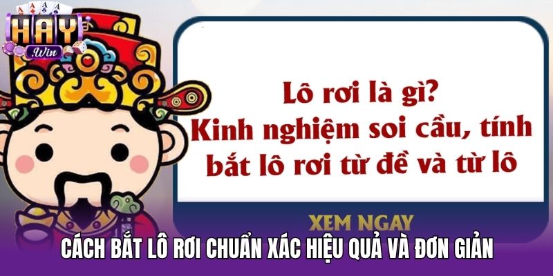 Cách bắt lô rơi chuẩn xác hiệu quả và đơn giản