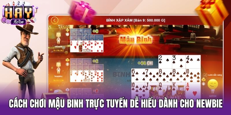 Cách chơi Mậu binh trực tuyến dễ hiểu dành cho newbie