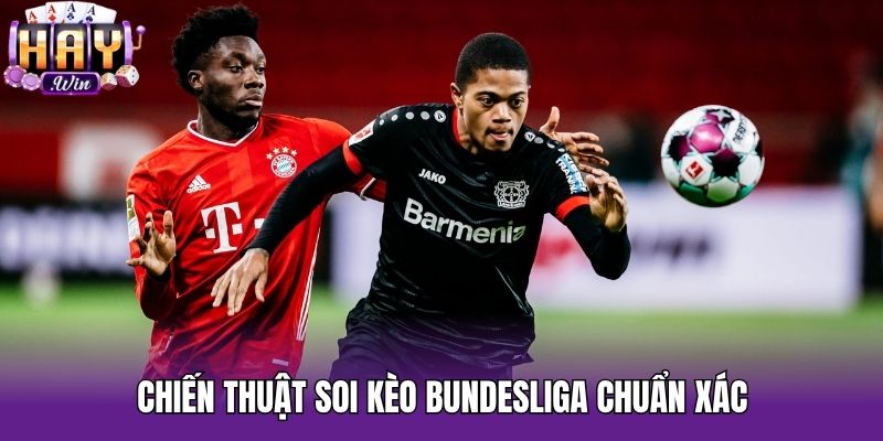 Chiến thuật soi kèo Bundesliga chuẩn xác