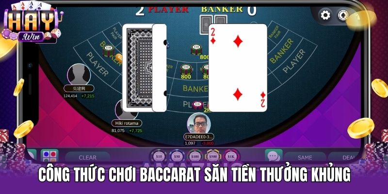 Công thức chơi Baccarat săn tiền thưởng khủng