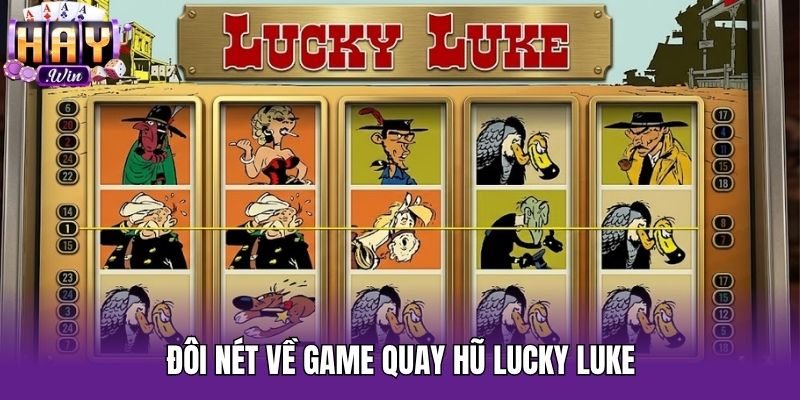 Đôi nét về game quay hũ Lucky Luke