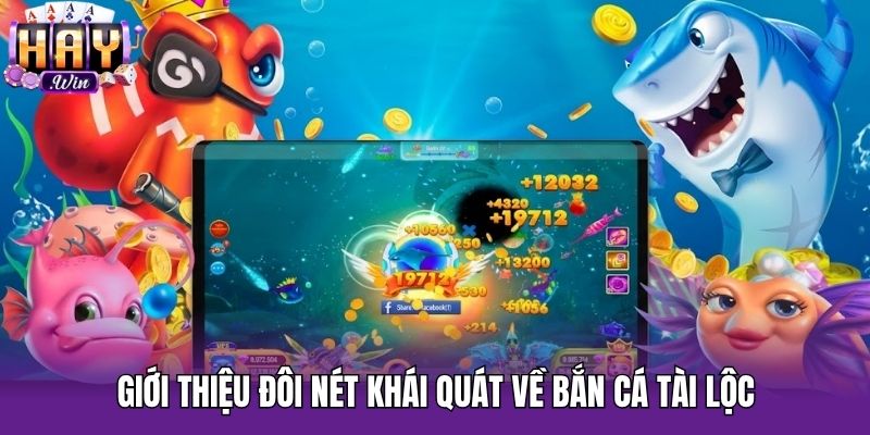 Giới thiệu đôi nét khái quát về Bắn cá tài lộc