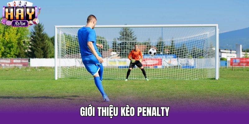 Giới thiệu kèo penalty 