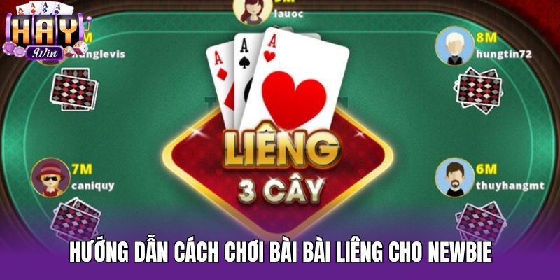 Hướng dẫn cách chơi bài Bài Liêng cho newbie