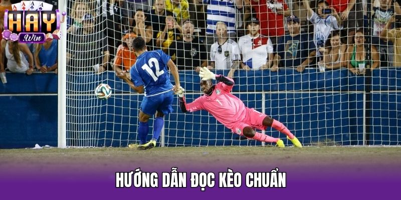 Hướng dẫn đọc kèo chuẩn