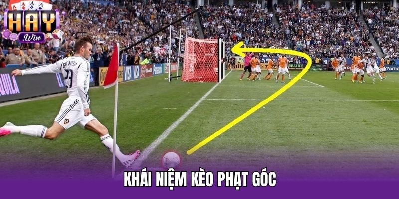 Khái niệm kèo phạt góc