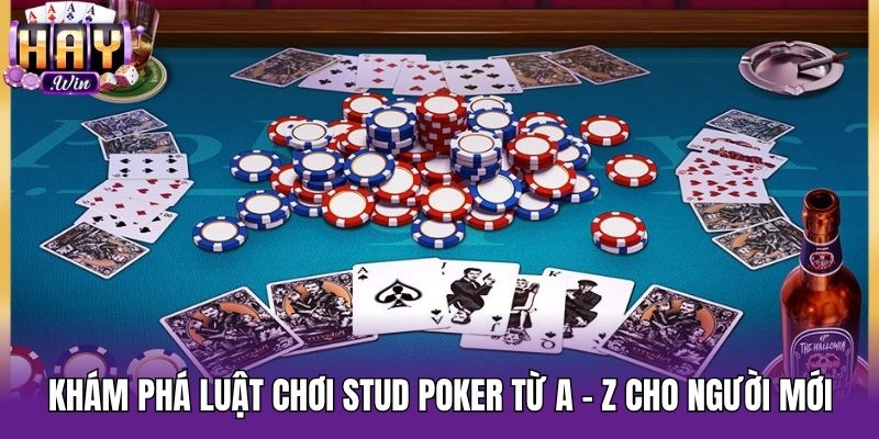 Khám phá luật chơi Stud Poker từ A - Z cho người mới