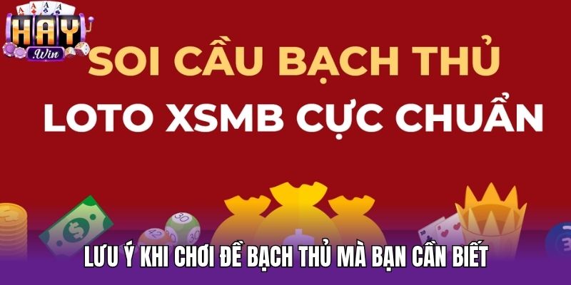 Lưu ý khi chơi đề bạch thủ mà bạn cần biết