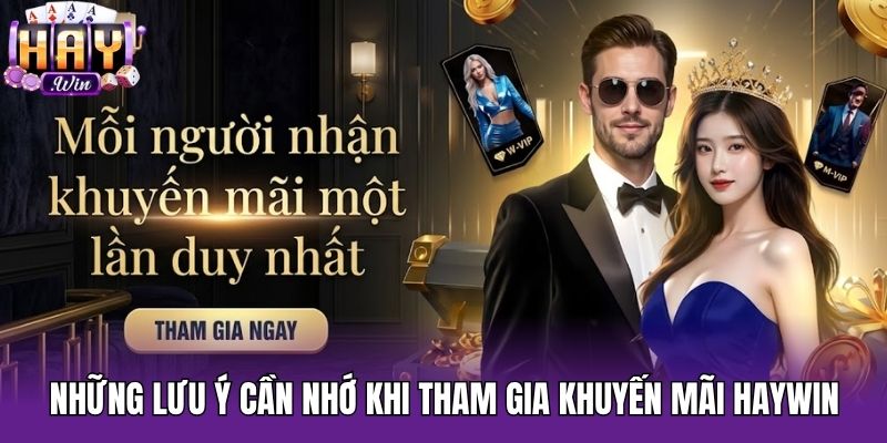 Những lưu ý cần nhớ khi tham gia khuyến mãi Haywin