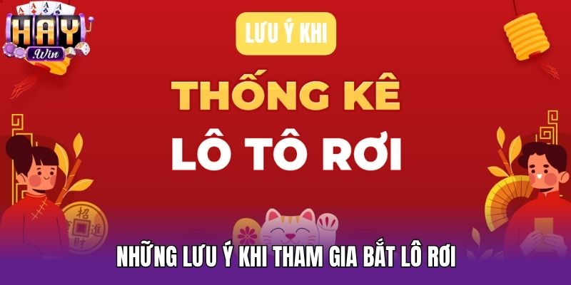 Những lưu ý khi tham gia bắt lô rơi