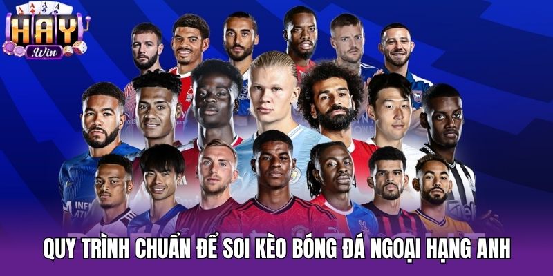Quy trình chuẩn để soi kèo bóng đá Ngoại Hạng Anh