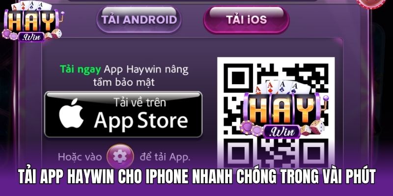 Tải app Haywin cho iphone nhanh chóng trong vài phút