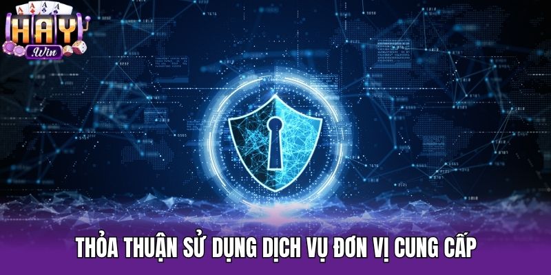 Thỏa thuận sử dụng dịch vụ đơn vị cung cấp