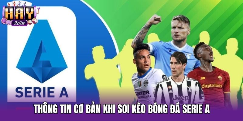 Thông tin cơ bản khi soi kèo bóng đá Serie A