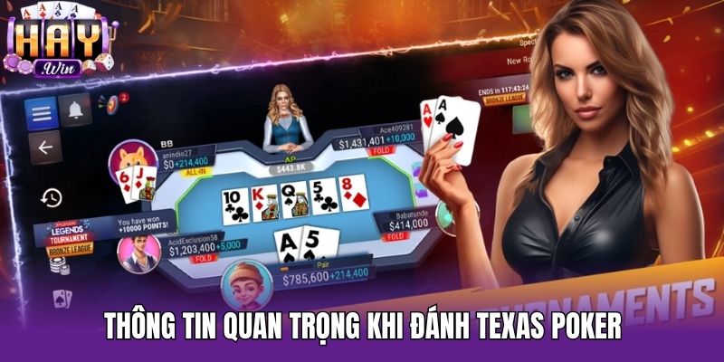 Thông tin quan trọng khi đánh texas poker