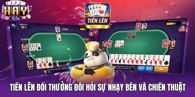 Tiến Lên đổi thưởng đòi hỏi sự nhạy bén và chiến thuật